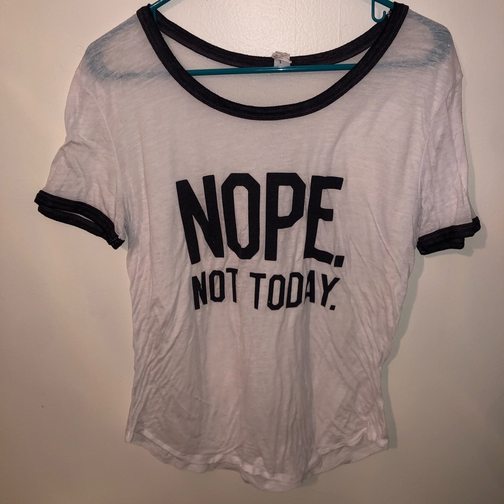 “Nope not today” t-shirt, size: M